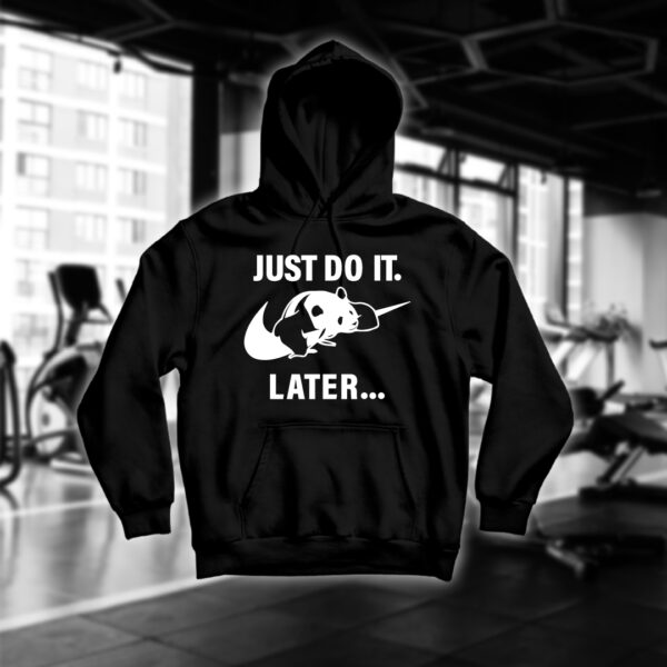 Just do it later