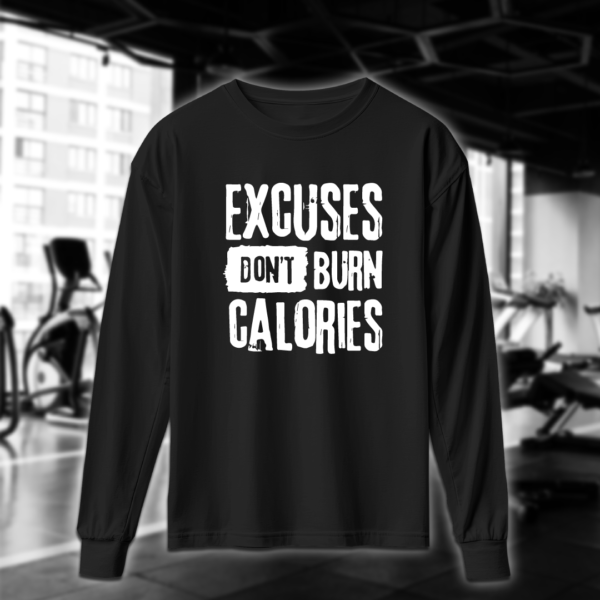 Excuses Dont Burn Calories - Image 4