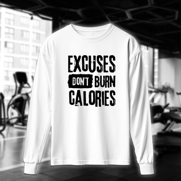 Excuses Dont Burn Calories - Image 3