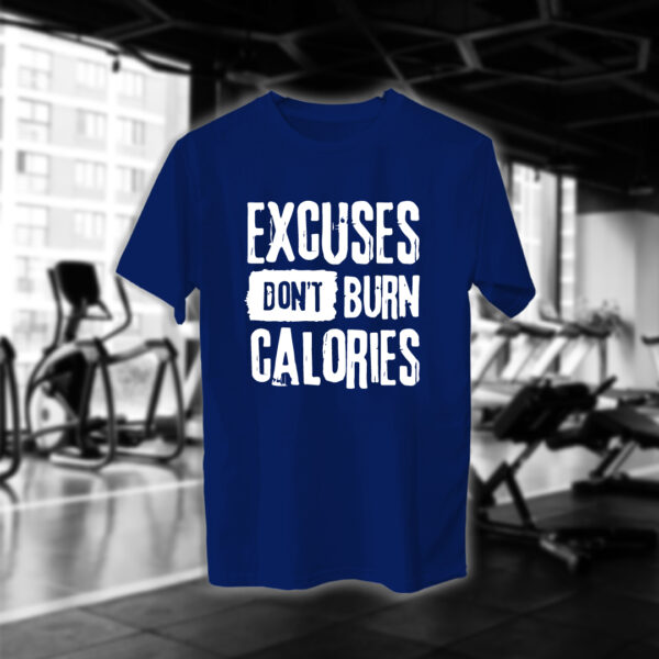 Excuses Dont Burn Calories - Image 8