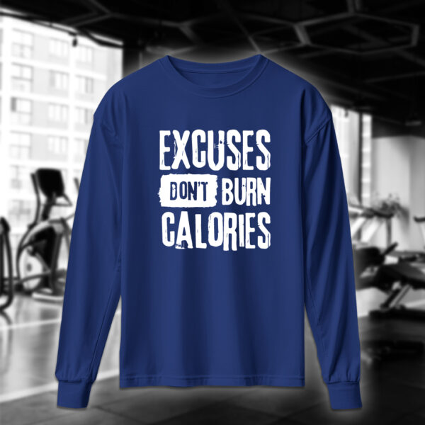 Excuses Dont Burn Calories - Image 5