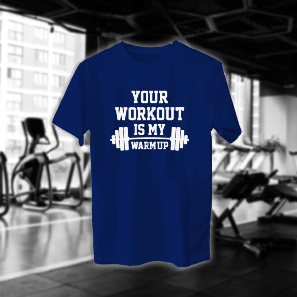 Your Workout Is My Warm Up - Image 10