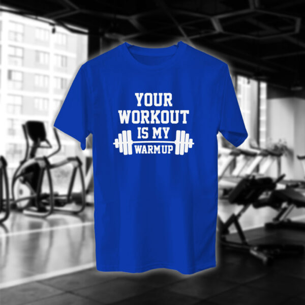 Your Workout Is My Warm Up - Image 9