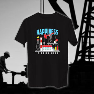 Happiness is being here - مهندسين النفط