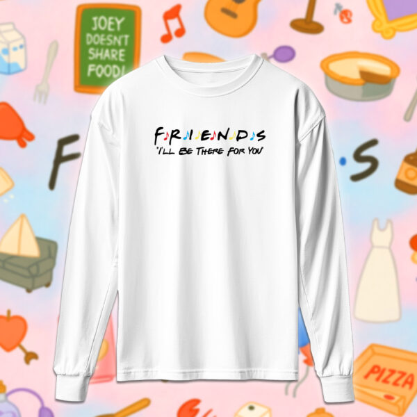 Friends - I'll be there for you - Image 4